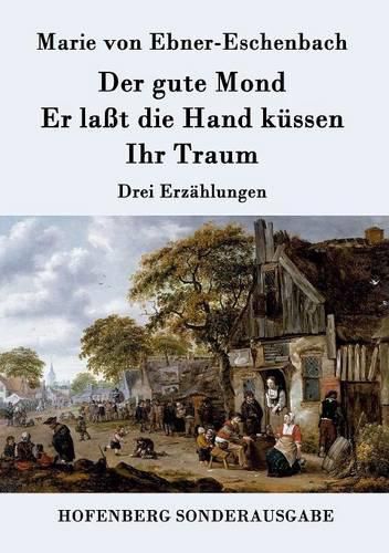 Cover image for Der gute Mond / Er lasst die Hand kussen / Ihr Traum: Drei Erzahlungen