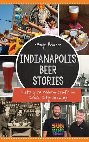 Cover image for Indianapolis Beer Stories: History to Modern Craft in Circle City Brewing