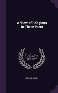 Cover image for A View of Religions in Three Parts