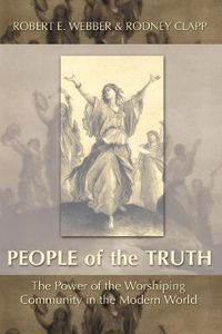 Cover image for The People of the Truth: The Power of the Worshipping Community in the Modern World