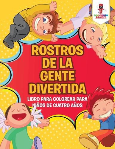 Rostros De La Gente Divertida: Libro Para Colorear Para Ninos De Cuatro Anos