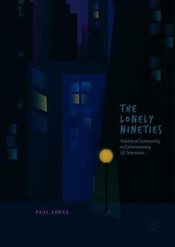 Cover image for The Lonely Nineties: Visions of Community in Contemporary US Television