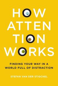 Cover image for How Attention Works: Finding Your Way in a World Full of Distraction