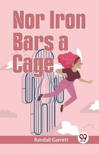 Cover image for Nor Iron Bars a Cage