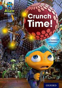 Cover image for Project X Alien Adventures: Brown Book Band, Oxford Level 9: Crunch Time!