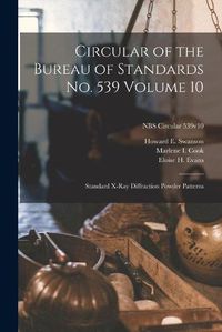 Cover image for Circular of the Bureau of Standards No. 539 Volume 10: Standard X-ray Diffraction Powder Patterns; NBS Circular 539v10