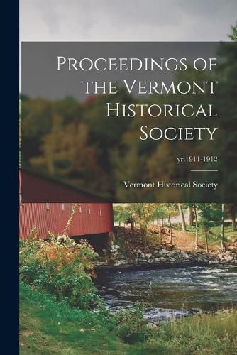 Cover image for Proceedings of the Vermont Historical Society; yr.1911-1912