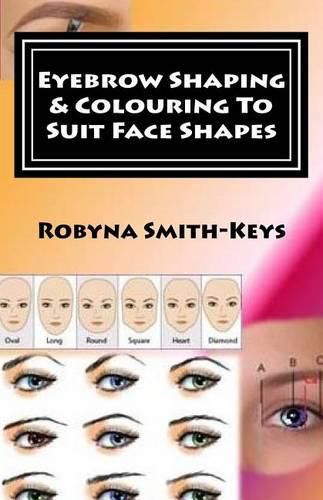 Cover image for Eyebrow Shaping and Colouring To Suit Face Shapes: Edition 7 Black & White Photos SHBBFAS001 - Provide lash and brow services