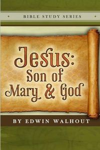 Cover image for Jesus: Son of Mary and God