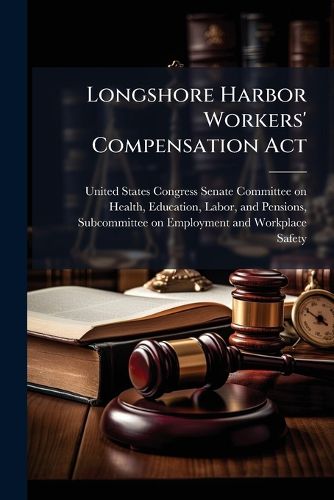 Cover image for Longshore Harbor Workers' Compensation Act