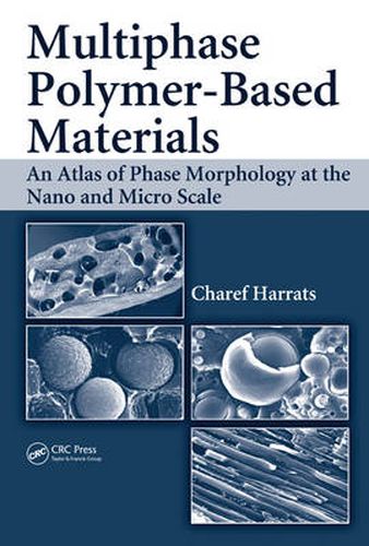 Cover image for Multiphase Polymer- Based Materials: An Atlas of Phase Morphology at the Nano and Micro Scale