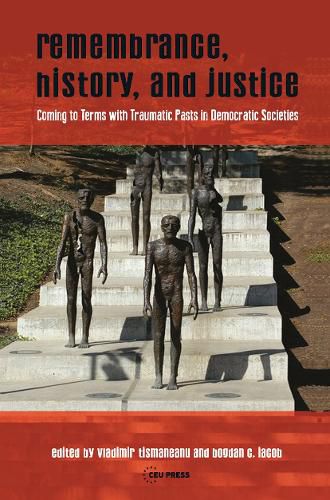 Cover image for Remembrance, History, and Justice: Coming to Terms with Traumatic Pasts in Democratic Societies