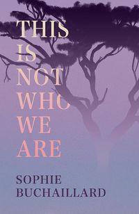 Cover image for This Is Not Who We Are