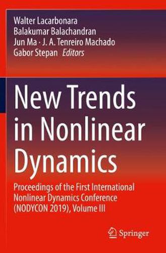 New Trends in Nonlinear Dynamics: Proceedings of the First International Nonlinear Dynamics Conference (NODYCON 2019), Volume III