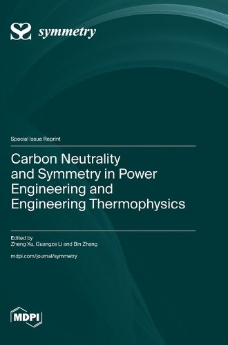 Carbon Neutrality and Symmetry in Power Engineering and Engineering Thermophysics