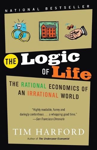 Cover image for The Logic of Life: The Rational Economics of an Irrational World