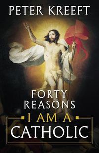 Cover image for Forty Reasons I Am a Catholic