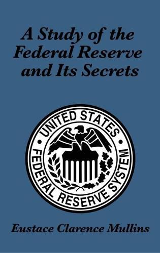 A Study of the Federal Reserve and Its Secrets