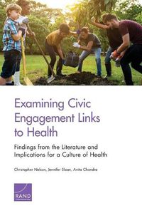 Cover image for Examining Civic Engagement Links to Health: Findings from the Literature and Implications for a Culture of Health