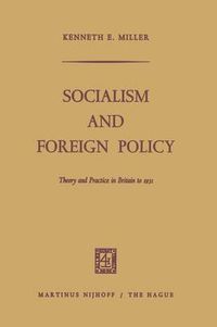 Cover image for Socialism and Foreign Policy: Theory and Practice in Britain to 1931