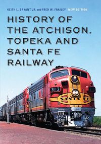 Cover image for History of the Atchison, Topeka and Santa Fe Railway