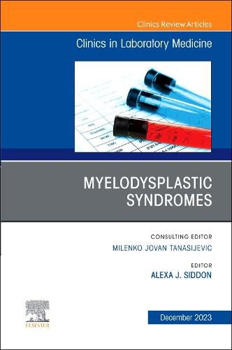 Cover image for Myelodysplastic Syndromes, An Issue of the Clinics in Laboratory Medicine: Volume 43-4