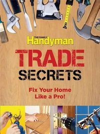 Cover image for Trade Secrets: Fix Your Home Like a Pro!