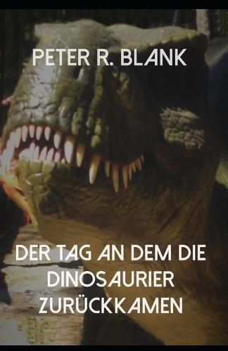 Cover image for Der Tag an dem die Dinosaurier zuruckkamen