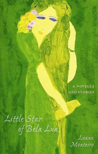 Cover image for Little Star Of Bela Lua: A Novella And Stories