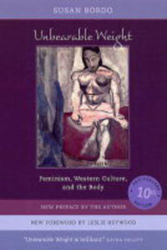 Cover image for Unbearable Weight: Feminism, Western Culture, and the Body