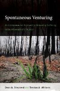 Cover image for Spontaneous Venturing: An Entrepreneurial Approach to Alleviating Suffering in the Aftermath of a Disaster