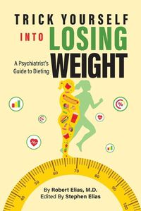 Cover image for Trick Yourself into Losing Weight