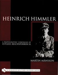 Cover image for Heinrich Himmler: A Photographic Chronicle of Hitler's Reichsfuhrer-SS