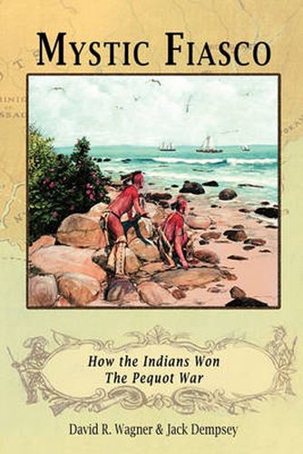 Cover image for Mystic Fiasco How the Indians Won The Pequot War