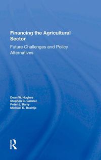 Cover image for Financing the Agricultural Sector: Future Challenges and Policy Alternatives