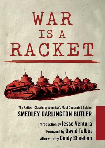 Cover image for War Is a Racket: The Antiwar Classic by America's Most Decorated Soldier