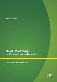 Cover image for Musik-Marketing in Zeiten des Internets: Eine Industrie im Wandel