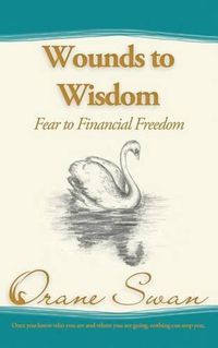 Cover image for Wounds to Wisdom: Fear to Financial Freedom