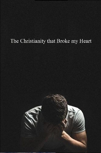 Cover image for The Christianity that Broke My Heart