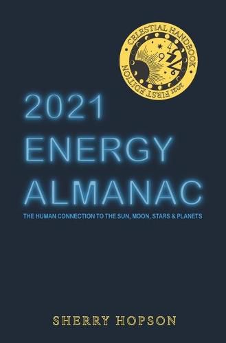 Cover image for 2021 Energy Almanac: The Human Connection to the Sun, Moon, Stars & Planets