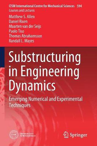 Substructuring in Engineering Dynamics: Emerging Numerical and Experimental Techniques