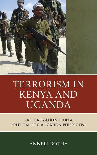 Cover image for Terrorism in Kenya and Uganda: Radicalization from a Political Socialization Perspective