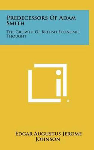 Cover image for Predecessors of Adam Smith: The Growth of British Economic Thought