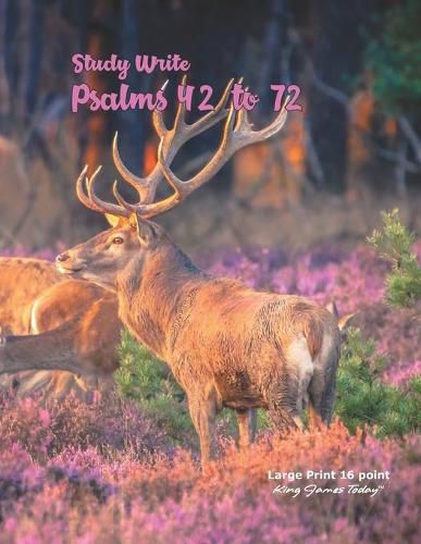 Cover image for Study Write Psalms 42 to 72: Large Print - 16 point, King James Today(TM)