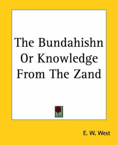 Cover image for The Bundahishn Or Knowledge From The Zand