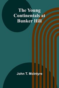 Cover image for The Young Continentals at Bunker Hill