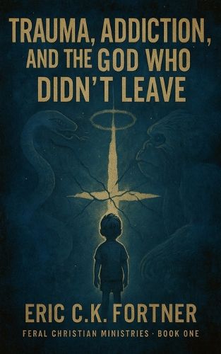 Cover image for Trauma, Addiction, and the God Who Didn't Leave
