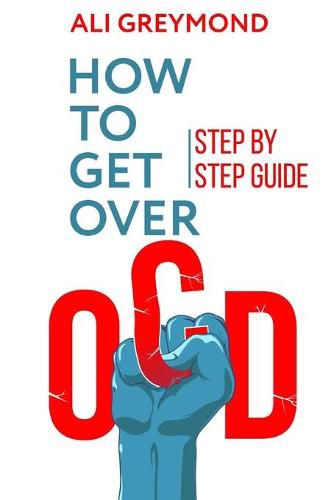 Cover image for How To Get Over OCD: Step by step obsessive compulsive disorder recovery guide