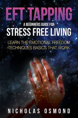 Cover image for Eft Tapping: A Beginners Guide for Stress Free Living