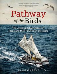 Cover image for Pathway of the Birds: The Voyaging Achievements of Maori and Their Polynesian Ancestors